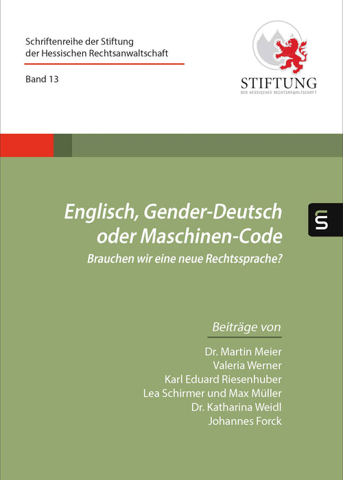 Band 13 | Englisch, Gender-Deutsch oder Maschinen-Code – Brauchen wir eine neue Rechtssprache? Band 13 | Englisch, Gender-Deutsch oder Maschinen-Code – Brauchen wir eine neue Rechtssprache?