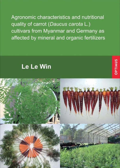 Agronomic characteristics and nutritional quality of carrot (Daucus carota L.) cultivars from Myanmar and Germany as affected by mineral and organic fertilizers SIEVERSMEDIEN Agronomic characteristics and nutritional quality of carrot (Daucus carota L.) cultivars from Myanmar and Germany as affected by mineral and organic fertilizers SIEVERSMEDIEN