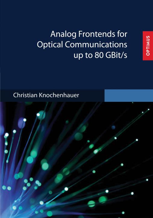 Analog Frontends for Optical Communications up to 80 GBit/s SIEVERSMEDIEN Analog Frontends for Optical Communications up to 80 GBit/s SIEVERSMEDIEN