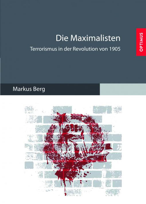 Die Maximalisten - Terrorismus in der Revolution von 1905 SIEVERSMEDIEN Die Maximalisten - Terrorismus in der Revolution von 1905 SIEVERSMEDIEN