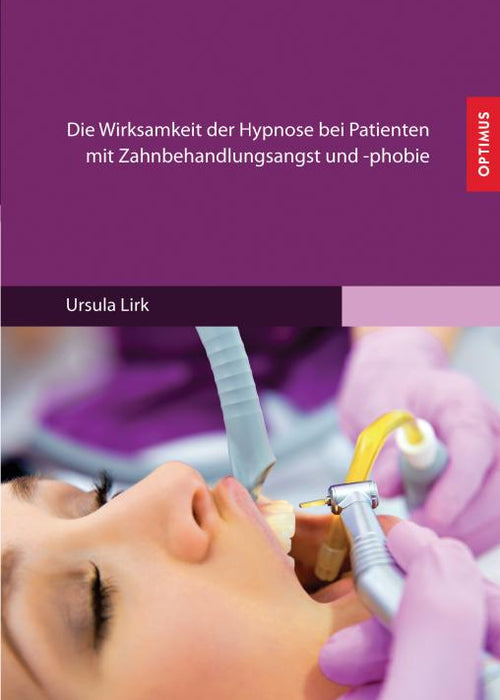 Die Wirksamkeit der Hypnose bei Patienten mit Zahnbehandlungsangst und -phobie SIEVERSMEDIEN Die Wirksamkeit der Hypnose bei Patienten mit Zahnbehandlungsangst und -phobie SIEVERSMEDIEN
