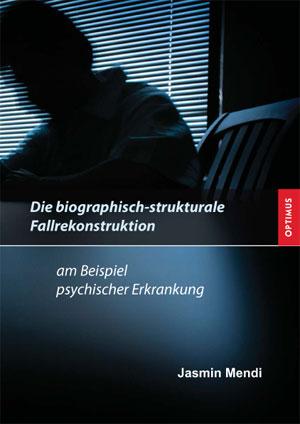 Die biographisch-strukturale Fallrekonstruktion SIEVERSMEDIEN Die biographisch-strukturale Fallrekonstruktion SIEVERSMEDIEN