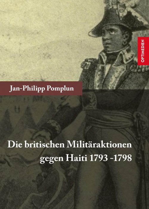 Die britischen Militäraktionen gegen Haiti 1793-1798 | 2. Auflage SIEVERSMEDIEN Die britischen Militäraktionen gegen Haiti 1793-1798 | 2. Auflage SIEVERSMEDIEN