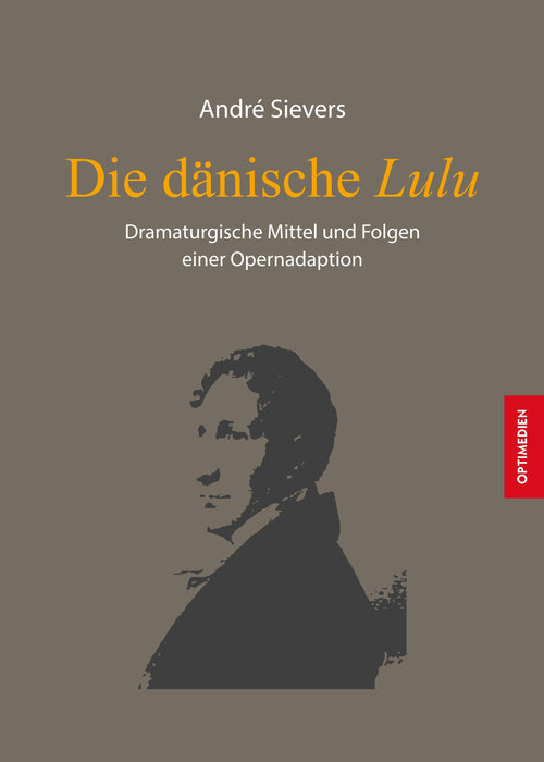 Die dänische Lulu. Dramaturgische Mittel und Folgen einer Opernadaption SIEVERSMEDIEN Die dänische Lulu. Dramaturgische Mittel und Folgen einer Opernadaption SIEVERSMEDIEN