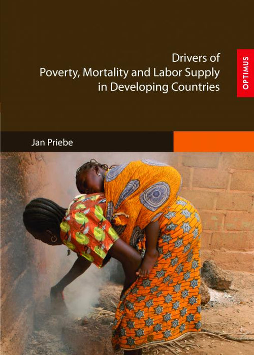 Drivers of Poverty, Mortality and Labor Supply in Developing Countries SIEVERSMEDIEN Drivers of Poverty, Mortality and Labor Supply in Developing Countries SIEVERSMEDIEN