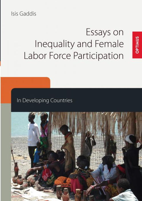 Essays on Inequality and Female Labor Force Participation in Developing Countries SIEVERSMEDIEN Essays on Inequality and Female Labor Force Participation in Developing Countries SIEVERSMEDIEN
