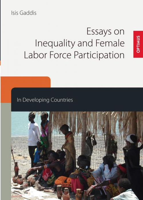 Essays on Inequality and Female Labor Force Participation in Developing Countries SIEVERSMEDIEN Essays on Inequality and Female Labor Force Participation in Developing Countries SIEVERSMEDIEN