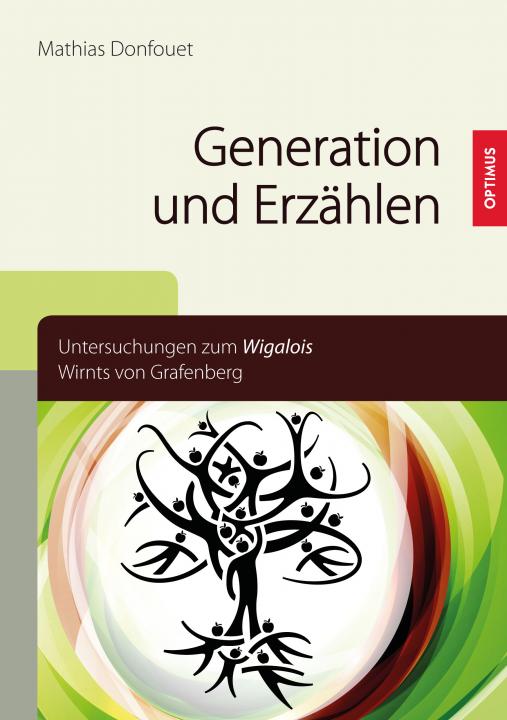 Generation und Erzählen. Untersuchungen zum 'Wigalois' Wirnts von Grafenberg SIEVERSMEDIEN Generation und Erzählen. Untersuchungen zum 'Wigalois' Wirnts von Grafenberg SIEVERSMEDIEN