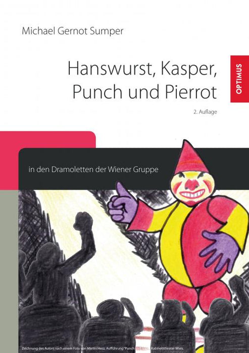 Hanswurst, Kasper, Punch und Pierrot in den Dramoletten der Wiener Gruppe SIEVERSMEDIEN Hanswurst, Kasper, Punch und Pierrot in den Dramoletten der Wiener Gruppe SIEVERSMEDIEN