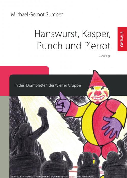 Hanswurst, Kasper, Punch und Pierrot in den Dramoletten der Wiener Gruppe SIEVERSMEDIEN Hanswurst, Kasper, Punch und Pierrot in den Dramoletten der Wiener Gruppe SIEVERSMEDIEN