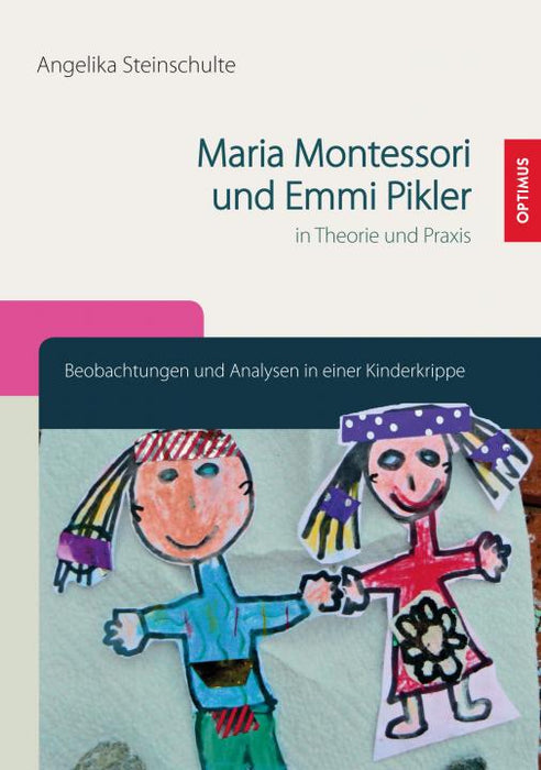 Maria Montessori und Emmi Pikler in Theorie und Praxis | 1. Auflage SIEVERSMEDIEN Maria Montessori und Emmi Pikler in Theorie und Praxis | 1. Auflage SIEVERSMEDIEN