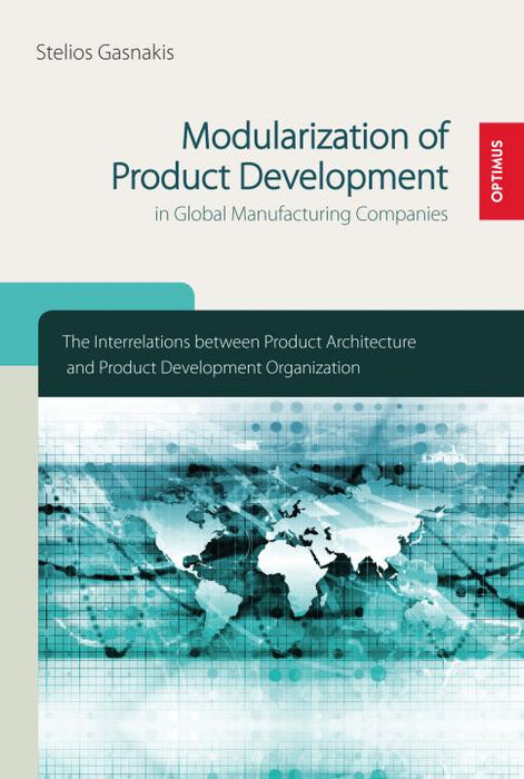 Modularization of Product Development in Global Manufacturing Companies SIEVERSMEDIEN Modularization of Product Development in Global Manufacturing Companies SIEVERSMEDIEN