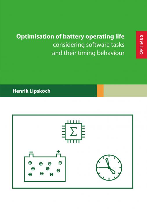Optimisation of battery operating life considering software tasks and their timing behaviour SIEVERSMEDIEN Optimisation of battery operating life considering software tasks and their timing behaviour SIEVERSMEDIEN