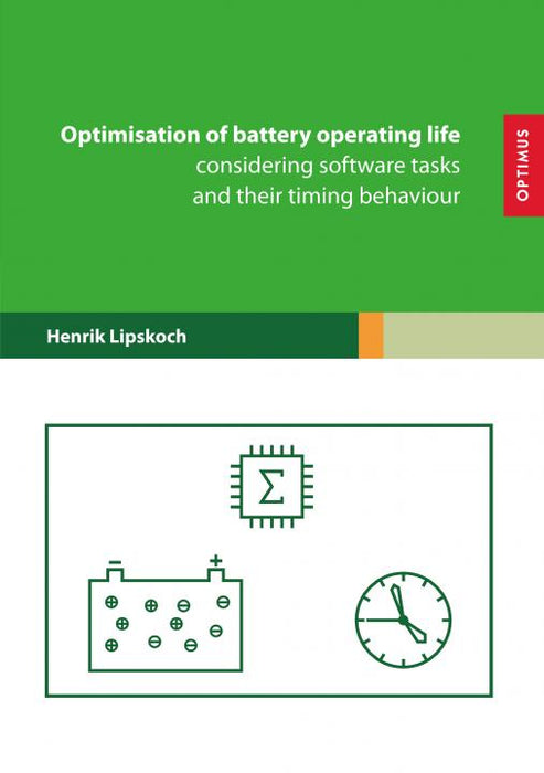 Optimisation of battery operating life considering software tasks and their timing behaviour SIEVERSMEDIEN Optimisation of battery operating life considering software tasks and their timing behaviour SIEVERSMEDIEN