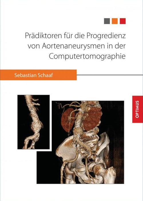 Prädiktoren für die Progredienz von Aortenaneurysmen in der Computertomographie SIEVERSMEDIEN Prädiktoren für die Progredienz von Aortenaneurysmen in der Computertomographie SIEVERSMEDIEN