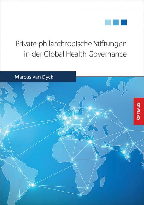Private philanthropische Stiftungen in der Global Health Governance SIEVERSMEDIEN Private philanthropische Stiftungen in der Global Health Governance SIEVERSMEDIEN