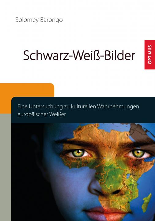 Schwarz-Weiß-Bilder. Eine Untersuchung zu kulturellen Wahrnehmungen europäischer Weißer SIEVERSMEDIEN Schwarz-Weiß-Bilder. Eine Untersuchung zu kulturellen Wahrnehmungen europäischer Weißer SIEVERSMEDIEN