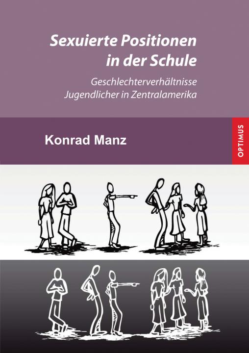 Sexuierte Positionen in der Schule - Geschlechterverhältnisse Jugendlicher in Zentralamerika SIEVERSMEDIEN Sexuierte Positionen in der Schule - Geschlechterverhältnisse Jugendlicher in Zentralamerika SIEVERSMEDIEN