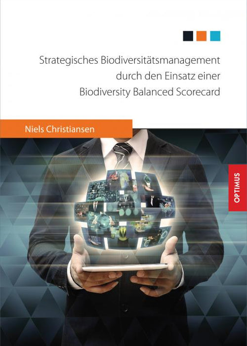Strategisches Biodiversitätsmanagement durch den Einsatz einer Biodiversity Balanced Scorecard SIEVERSMEDIEN Strategisches Biodiversitätsmanagement durch den Einsatz einer Biodiversity Balanced Scorecard SIEVERSMEDIEN