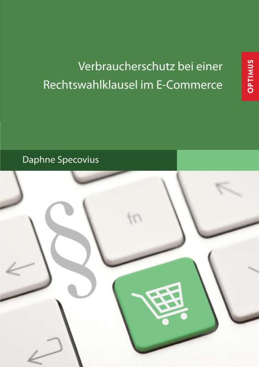 Verbraucherschutz bei einer Rechtswahlklausel im E-Commerce SIEVERSMEDIEN Verbraucherschutz bei einer Rechtswahlklausel im E-Commerce SIEVERSMEDIEN