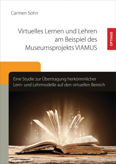 Virtuelles Lernen und Lehren am Beispiel des Museumsprojekts VIAMUS SIEVERSMEDIEN Virtuelles Lernen und Lehren am Beispiel des Museumsprojekts VIAMUS SIEVERSMEDIEN