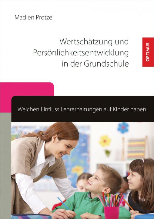 Wertschätzung und Persönlichkeitsentwicklung in der Grundschule SIEVERSMEDIEN Wertschätzung und Persönlichkeitsentwicklung in der Grundschule SIEVERSMEDIEN