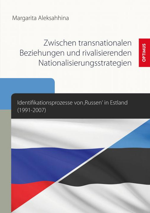 Zwischen transnationalen Beziehungen und rivalisierenden Nationalisierungsstrategien. Identifikationsprozesse von ‚Russen‘ in Estland (1991-2007) SIEVERSMEDIEN Zwischen transnationalen Beziehungen und rivalisierenden Nationalisierungsstrategien. Identifikationsprozesse von ‚Russen‘ in Estland (1991-2007) SIEVERSMEDIEN