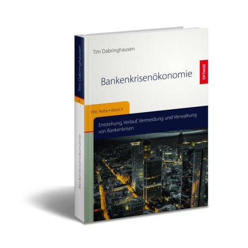 Bankenkrisenökonomie. Entstehung, Verlauf, Vermeidung und Verwaltung von Bankenkrisen SIEVERSMEDIEN