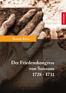 Der Friedenskongress von Soissons 1728-1731 | 2. Auflage SIEVERSMEDIEN