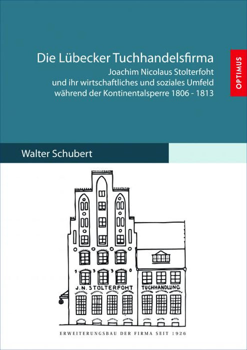 Die Lübecker Tuchhandelsfirma Joachim Nicolaus Stolterfoht und ihr wirtschaftliches und soziales Umfeld während der Kontinentalsperre 1806-1813 SIEVERSMEDIEN