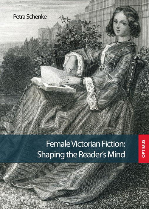 Female Victorian Fiction: Shaping the Reader`s Mind SIEVERSMEDIEN