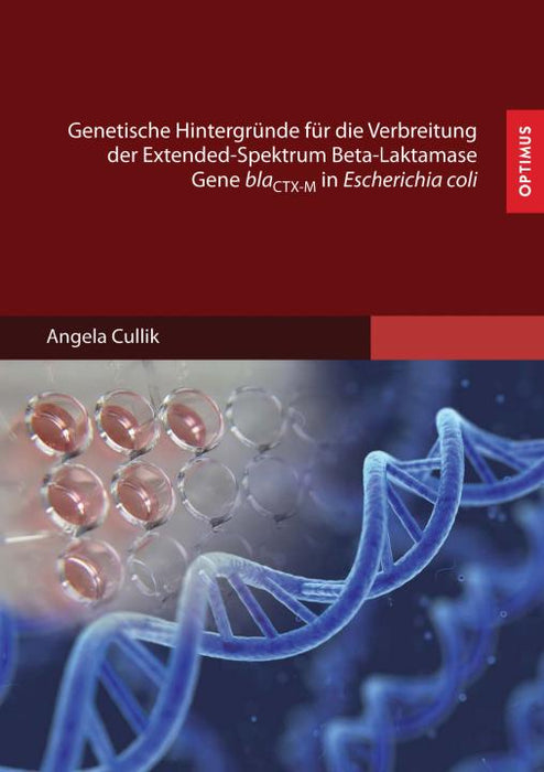 Genetische Hintergründe für die Verbreitung der Extended-Spektrum Beta-Laktamase Gene blaCTX-M in Escherichia coli SIEVERSMEDIEN