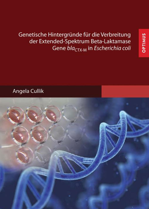 Genetische Hintergründe für die Verbreitung der Extended-Spektrum Beta-Laktamase Gene blaCTX-M in Escherichia coli SIEVERSMEDIEN