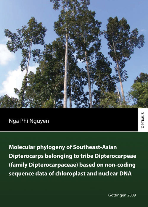 Molecular phylogeny of Southeast Asian Dipterocarps belonging to tribe Dipterocarpeae (family Dipterocarpaceae) based on non-coding sequence data of chloroplast and nuclear DNA SIEVERSMEDIEN