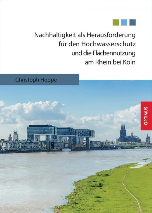 Nachhaltigkeit als Herausforderung für den Hochwasserschutz und die Flächennutzung am Rhein bei Köln SIEVERSMEDIEN