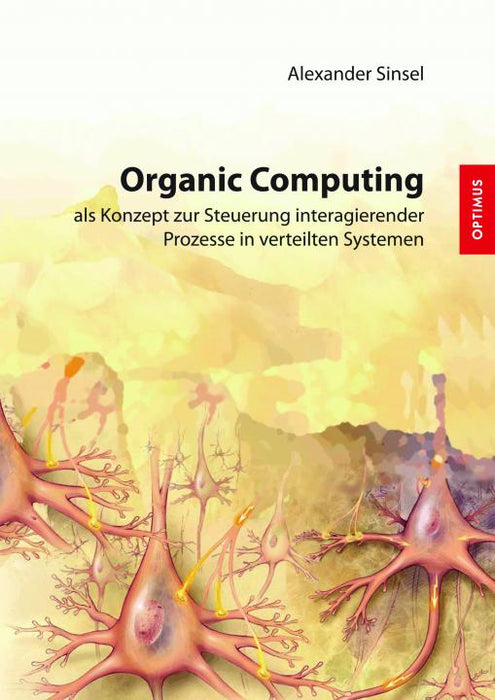 Organic Computing als Konzept zur Steuerung interagierender Prozesse in verteilten Systemen SIEVERSMEDIEN