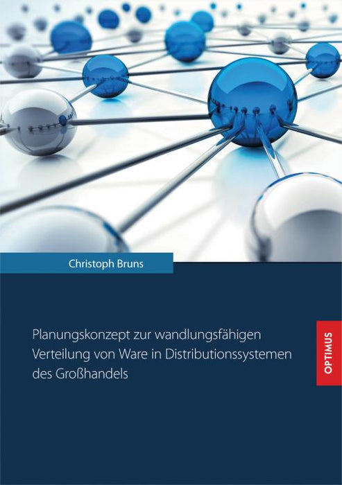 Planungskonzept zur wandlungsfähigen Verteilung von Ware in Distributionssystemen des Großhandels SIEVERSMEDIEN