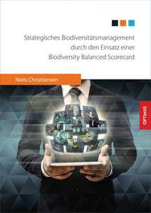 Strategisches Biodiversitätsmanagement durch den Einsatz einer Biodiversity Balanced Scorecard SIEVERSMEDIEN