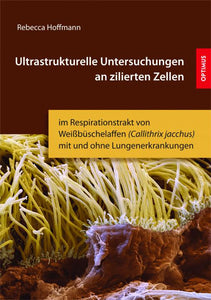 Ultrastrukturelle Untersuchungen an zilierten Zellen im Respirationstrakt von Weißbüschelaffen SIEVERSMEDIEN